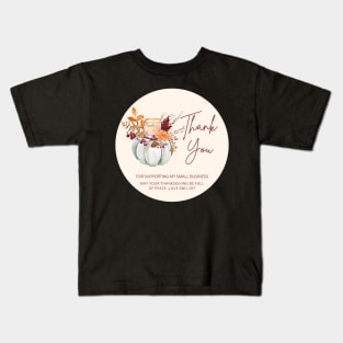 ThanksGiving - Thank You for supporting my small business Sticker 12 Kids T-Shirt